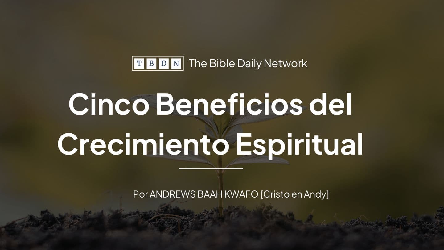 Cinco Beneficios Del Crecimiento Espiritual Hébreux 6:1 Bible en français courant