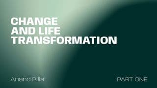 Change & Life Transformation – Part 1: The Process of Transformation — the Old Peter