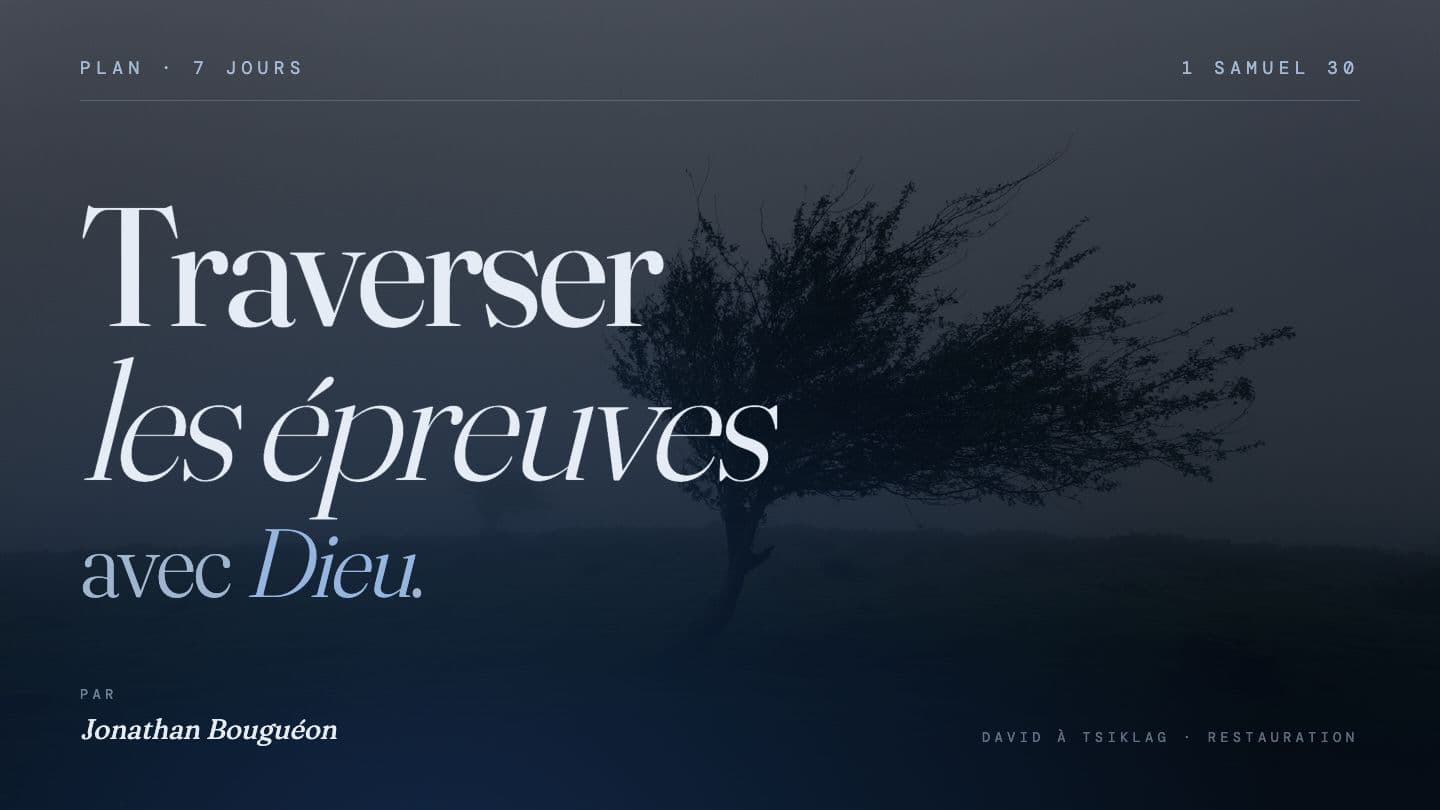 Traverser les épreuves Avec Dieu Psaumes 13:1-3 Parole de Vie 2017