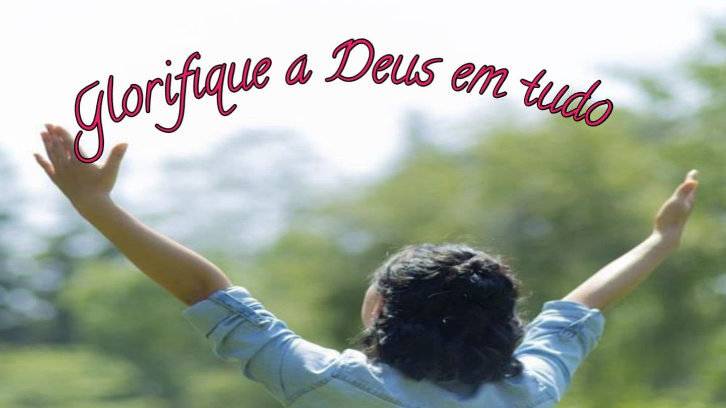 Glorifique a Deus Em Tudo