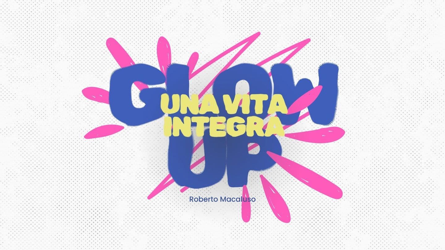GLOW UP: Una Vita Integra