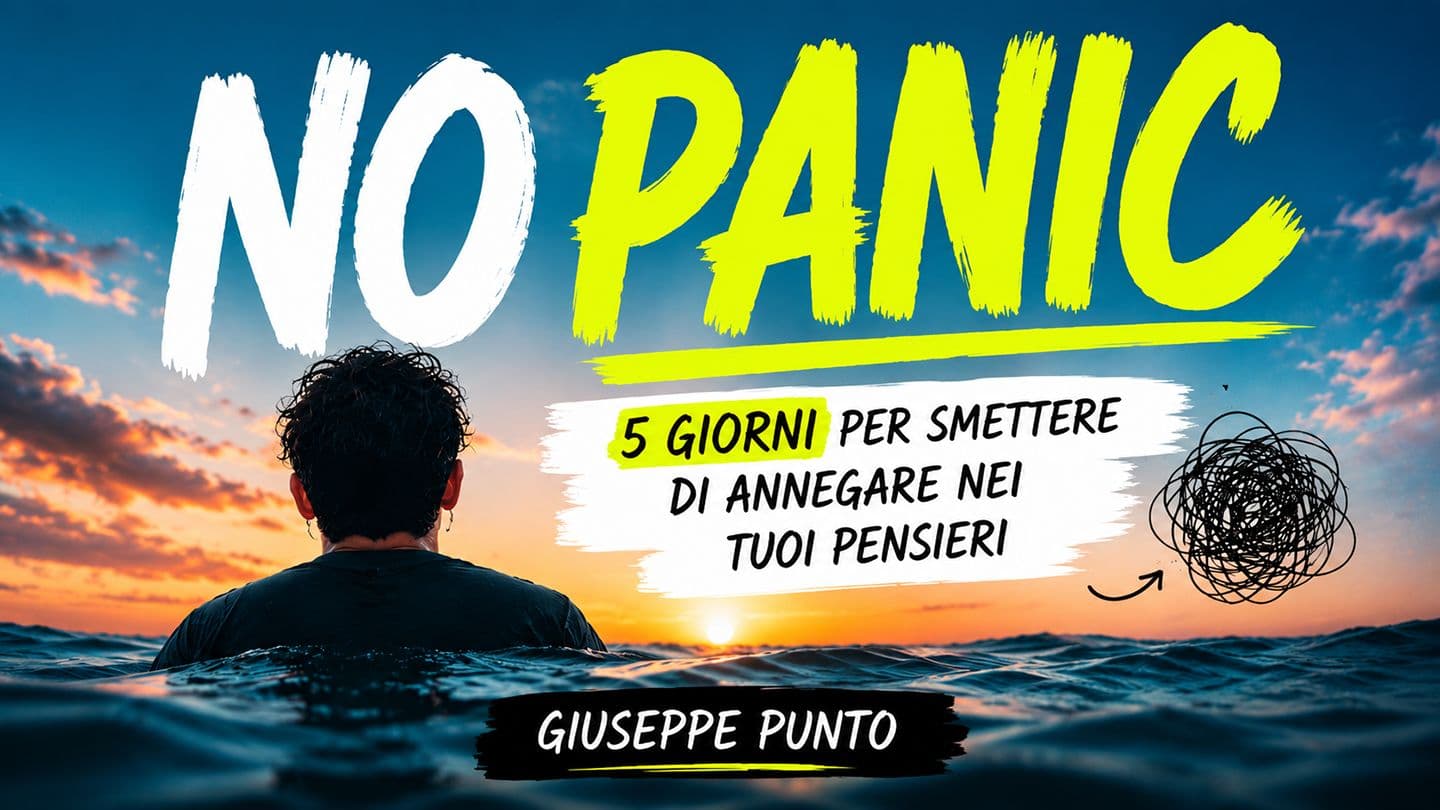 NO PANIC - 5 giorni per smettere di annegare nei tuoi pensieri
