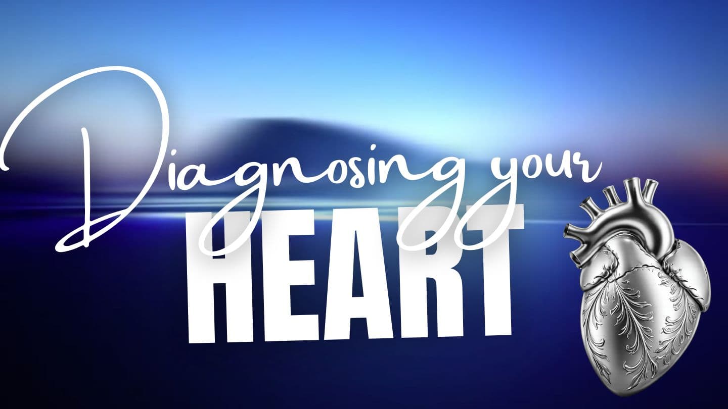 DIAGNOSING YOUR HEART