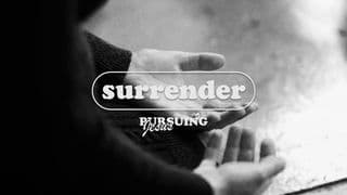 Pursuing Jesus - Part 2 - Surrender