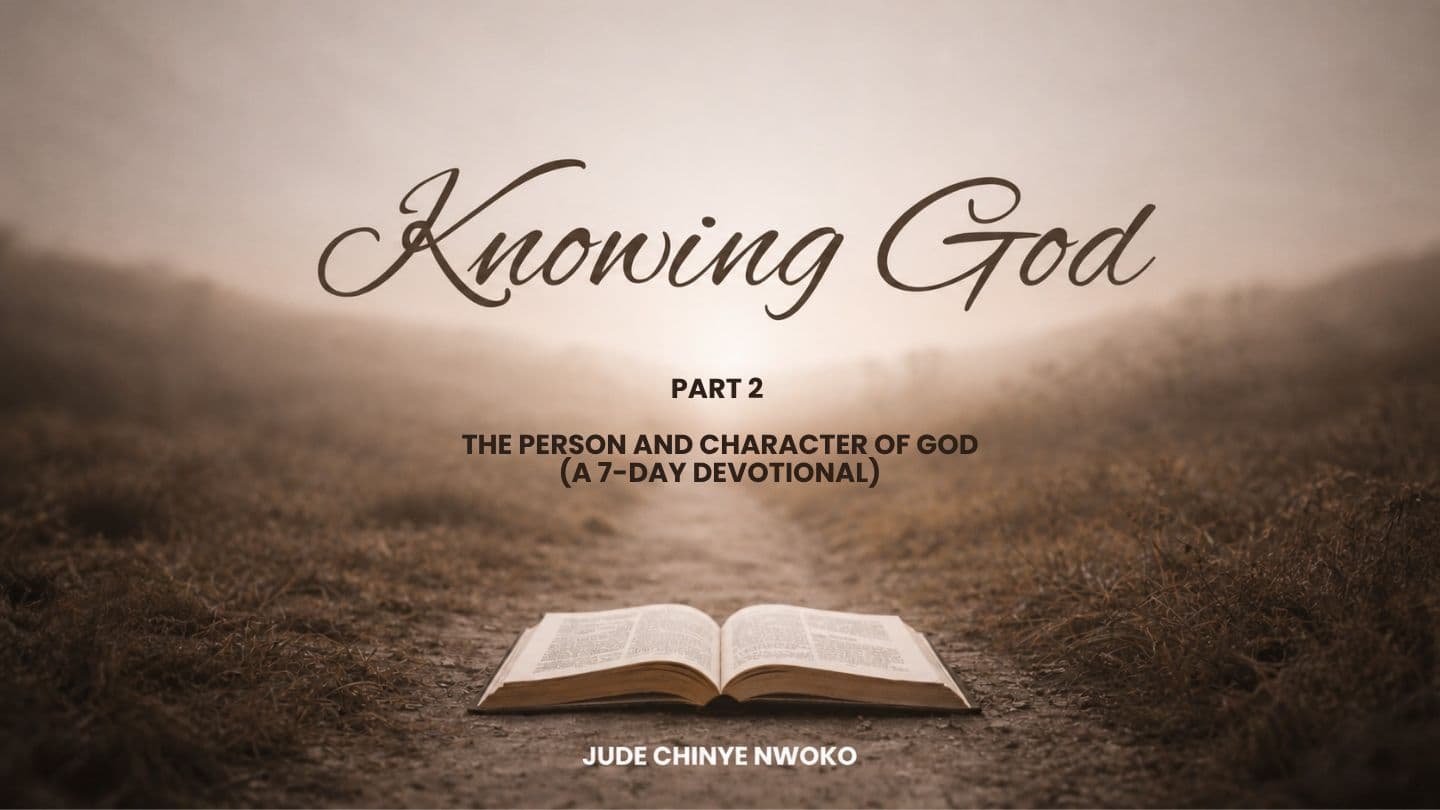 Knowing God (Part 2): The Person and Character of God