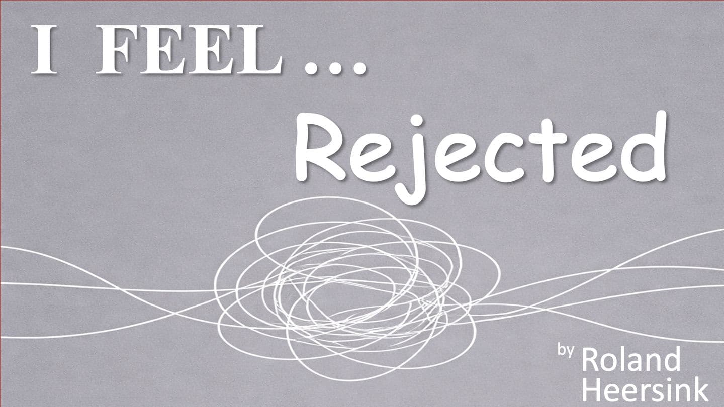 I FEEL... Rejected