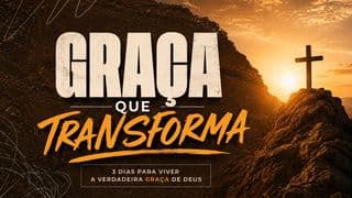 A Graça Que Transforma