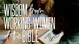 Wisdom From Working Women of the Bible