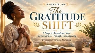 The Gratitude Shift: 8 Days to Transform Your Atmosphere Through Thanksgiving by Valerian Vanessa Nandujja