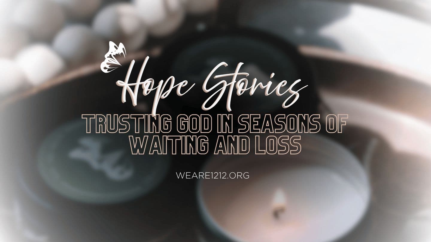 Hope Stories: Trusting God in Seasons of Waiting and Loss