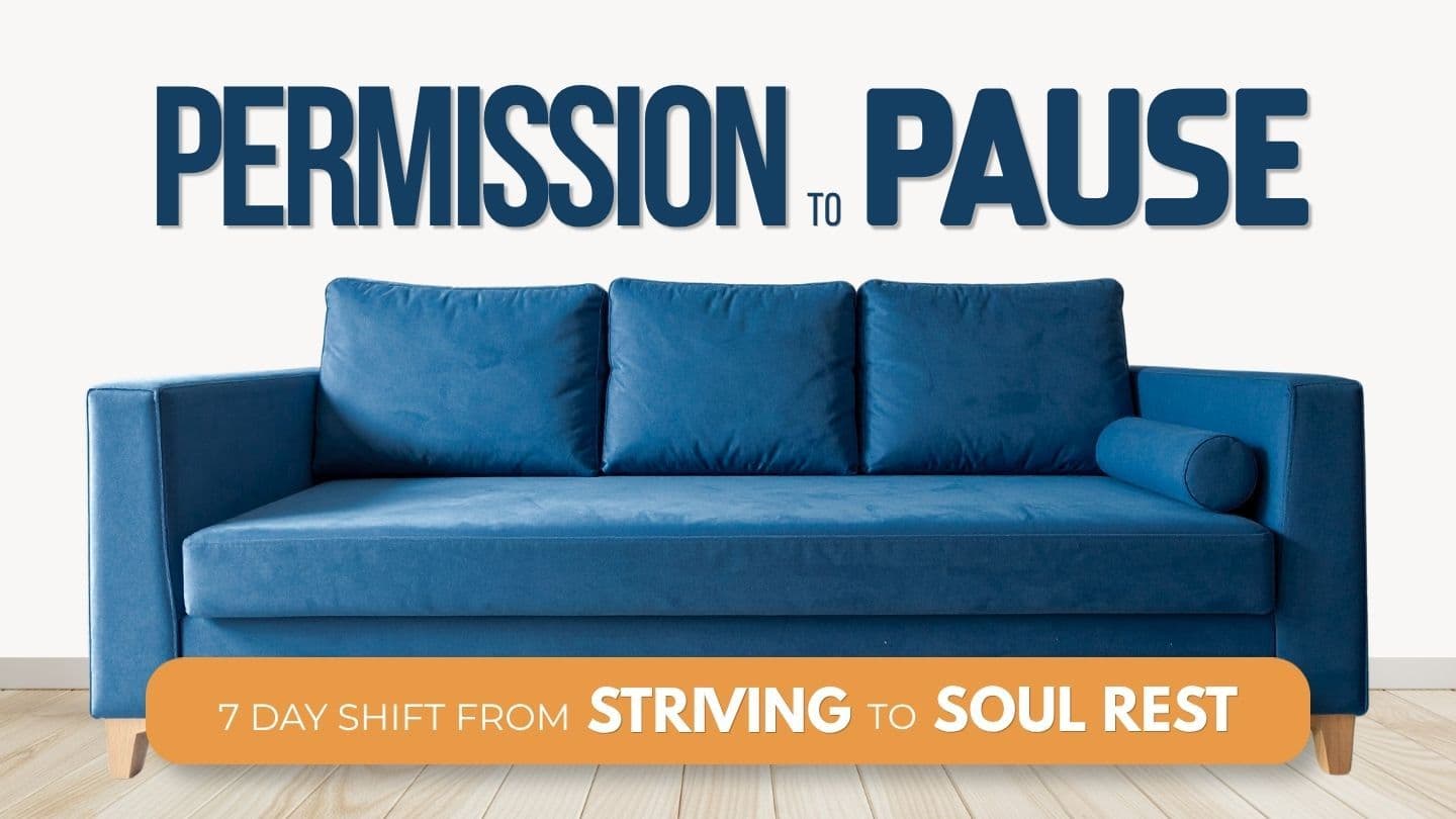 Permission to Pause | 7-Day Shift From Striving to Soul Rest