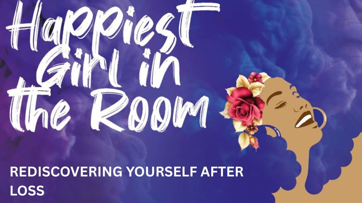 REDISCOVERING YOURSELF AFTER LOSS: FINDING YOUR WAY BACK to YOU
