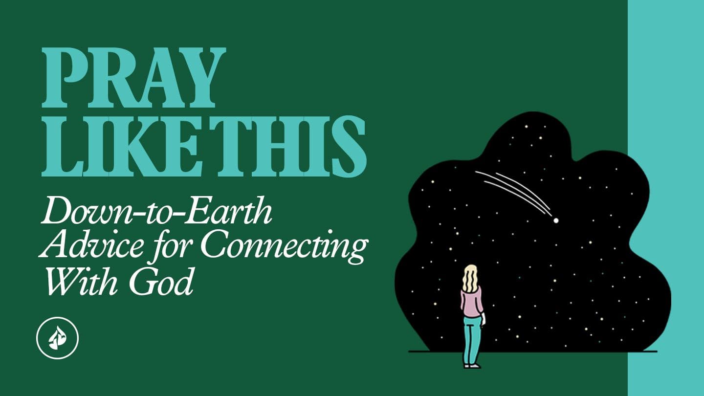 Pray Like This: Down-to-Earth Advice for Connecting With God