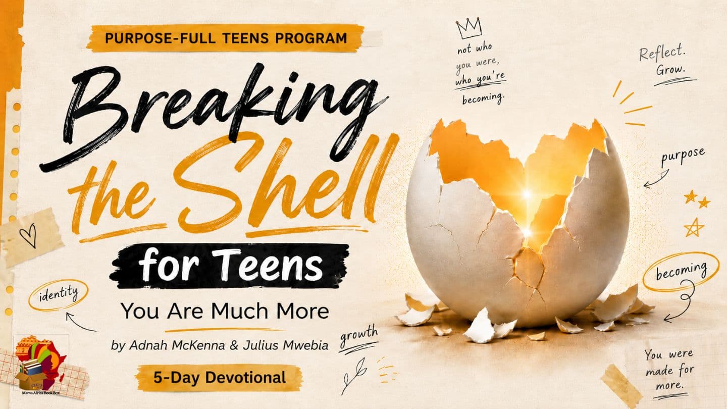 Breaking the Shell for Teens: You Are Much More by Adnah McKenna & Julius Mwebia at Purpose-Full Teens Program