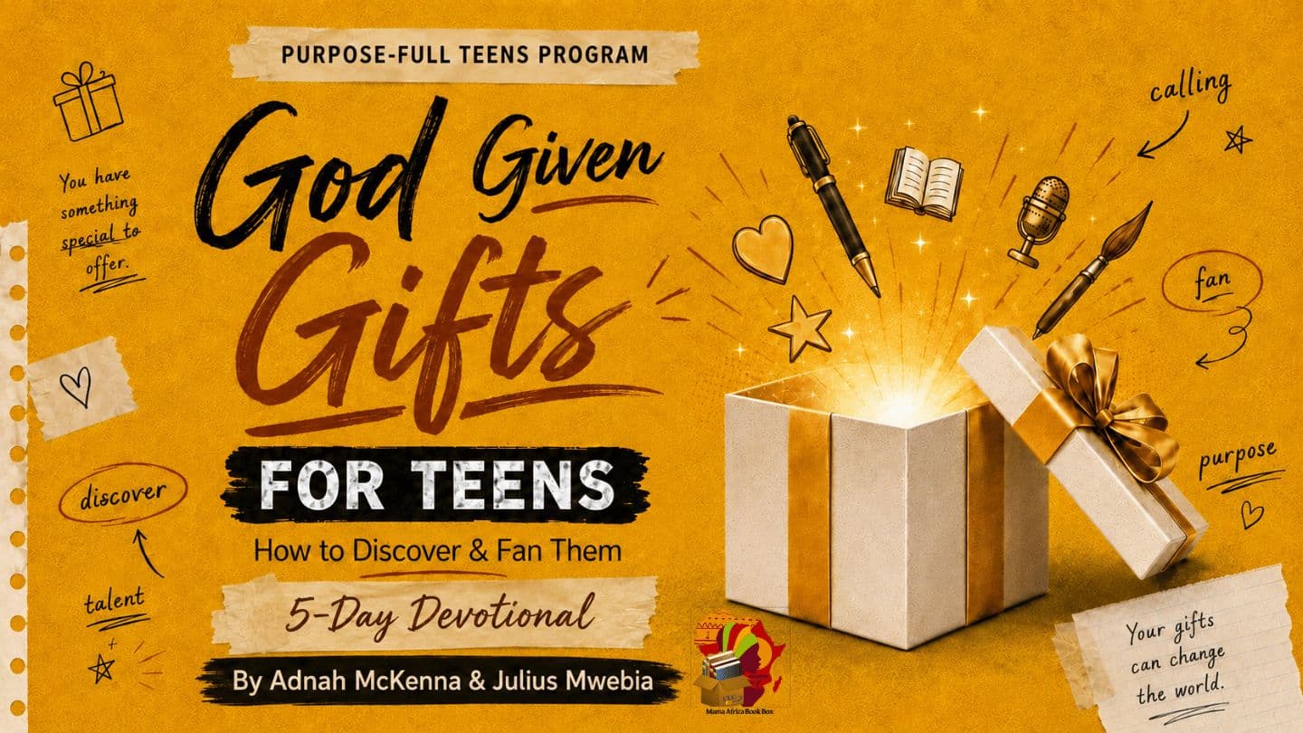 God Given Gifts for Teens: How to Discover & Fan Them by Adnah McKenna & Julius Mwebia at Purpose-Full Teens Program