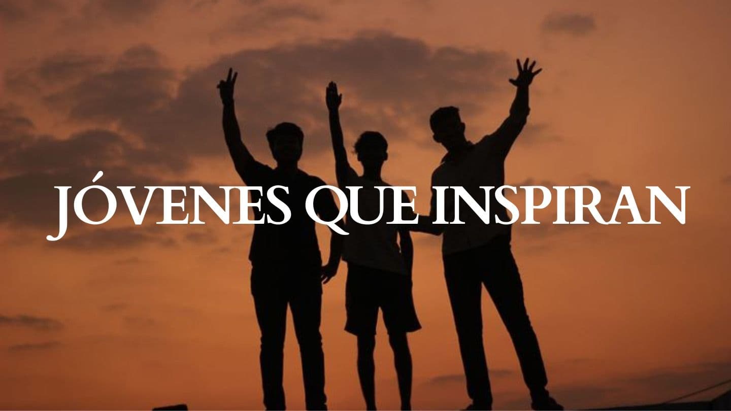 JÓVENES QUE INSPIRAN