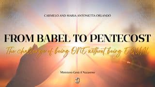 From Babel to Pentecost: The Challenge of Being ONE Without Being EQUAL