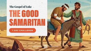 The Good Samaritan - 7 Day Challenge
