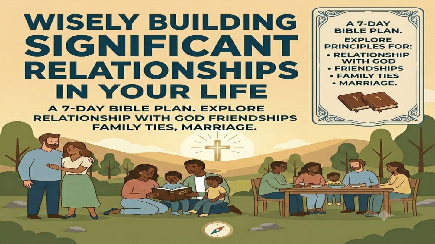 WISELY BUILDING SIGNIFICANT RELATIONSHIPS in YOUR LIFE