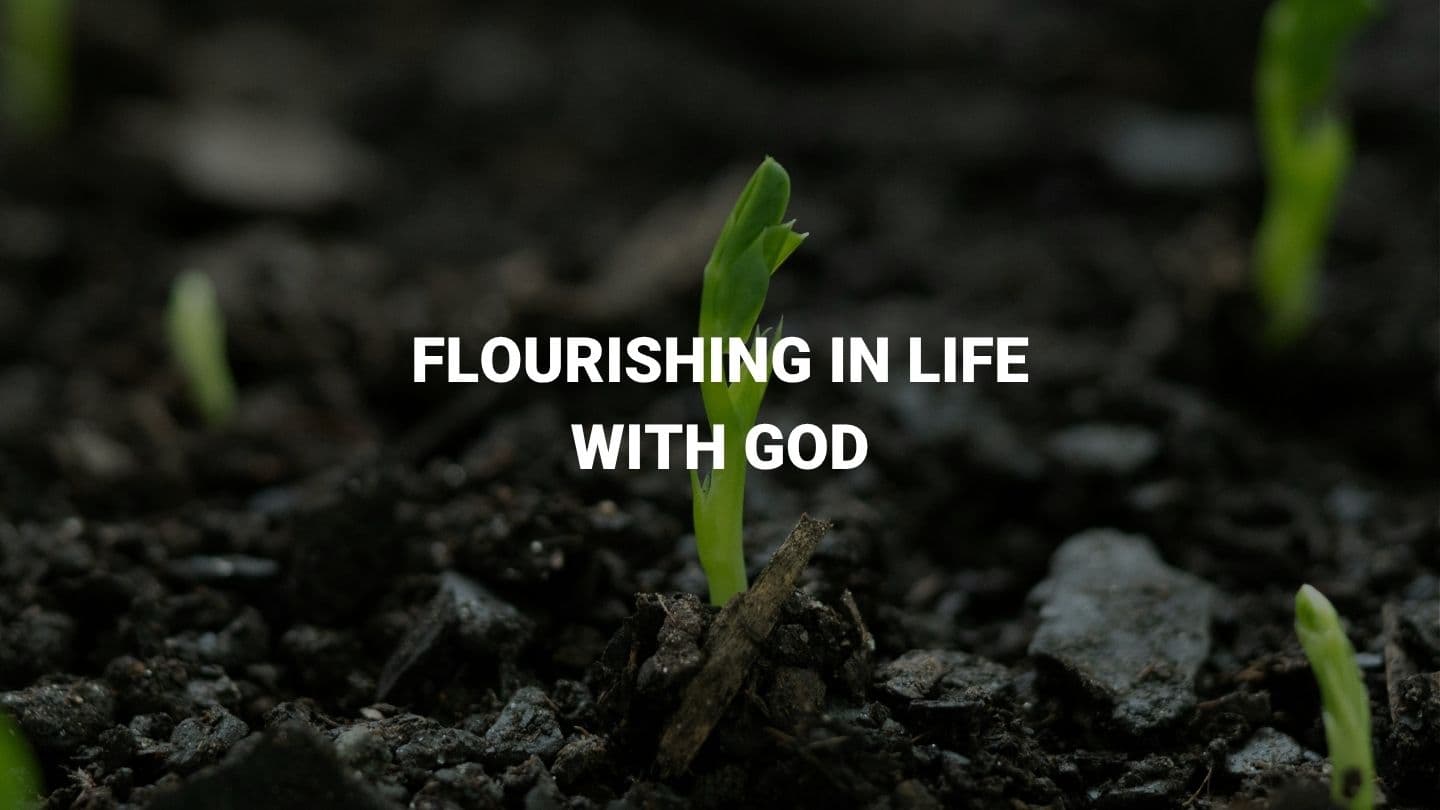 Flourishing in Life With God
