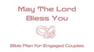 May the Lord Bless You: Bible Plan for Engaged Couples