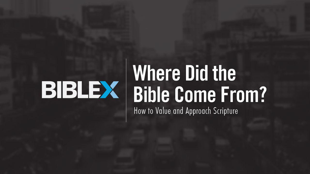 BibleX: Where Did the Bible Come From?