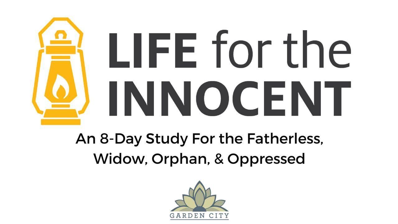 Life For The Innocent | A Study For The Fatherless, Widow, Orphan, & Oppressed
