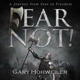 Fear Not! A Journey From Fear To Freedom