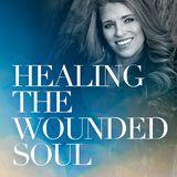 Healing The Wounded Soul
