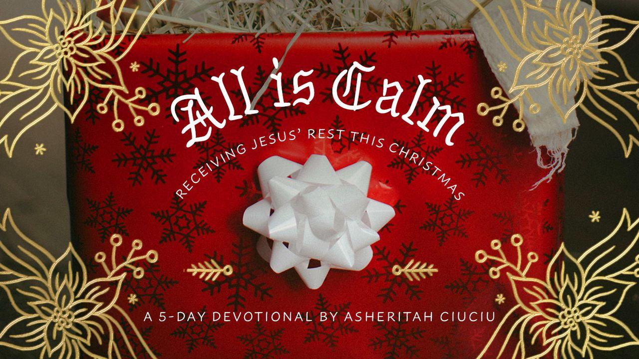All Is Calm: Receiving Jesus' Rest This Christmas 