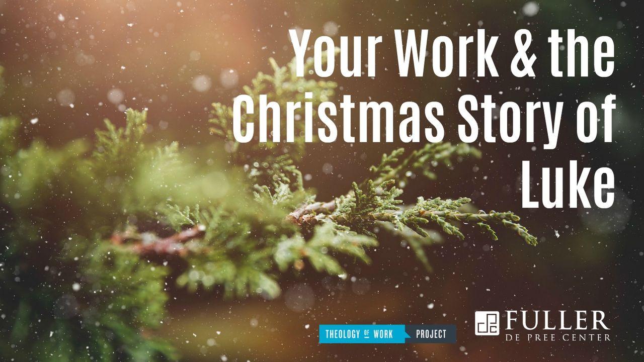 Your Work & The Christmas Story Of Luke