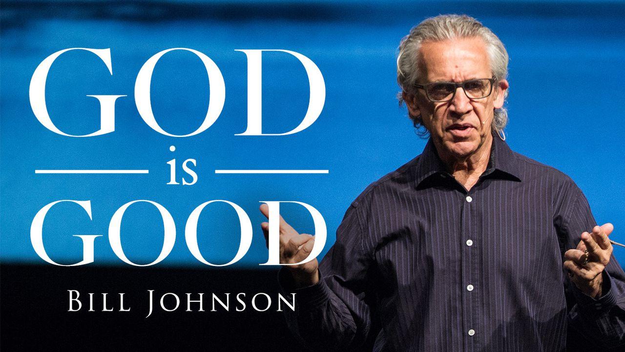God is Good - Bill Johnson