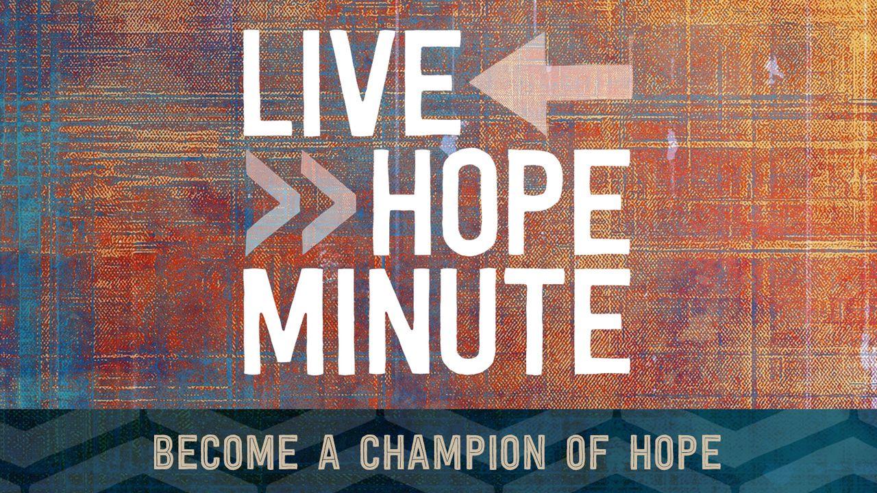 Live Hope Minute: Become A Champion Of Hope