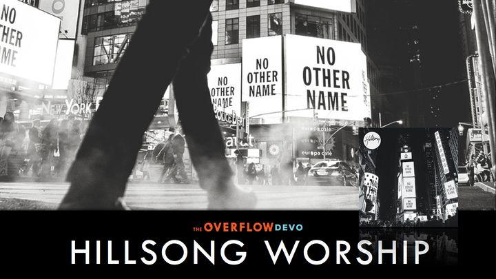 Hillsong Worship Kein Anderer Name - The Overflow Devo