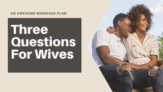 Three Questions for Wives  Ephesians 5:25 King James Version, American Edition